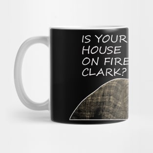 Classic Art Is Your House On Fire Mug